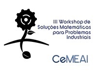 III Workshop CeMEAI de Soluções Matemáticas para Problemas Industriais