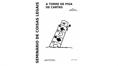Íntegra: Seminário de Coisas Legais - A Torre de Pisa de Cartas