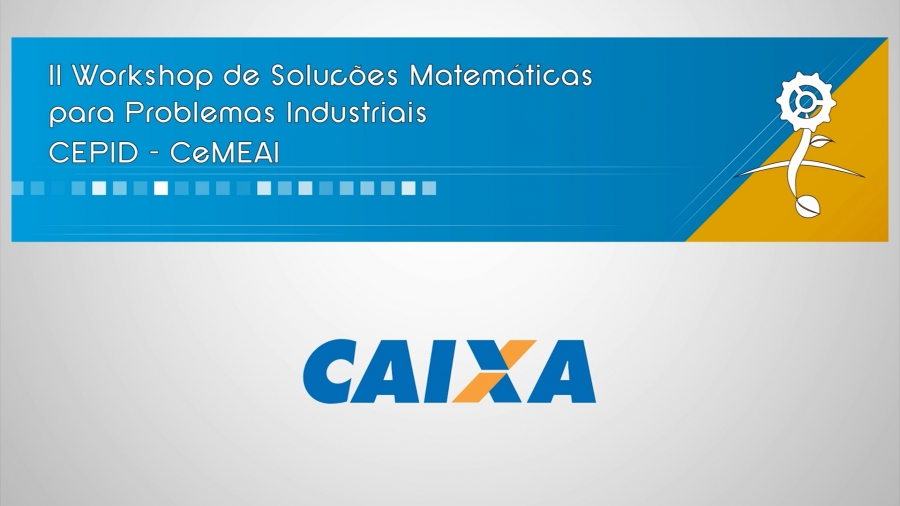 II Workshop de Soluções Matemáticas para Problemas Industriais - Caixa