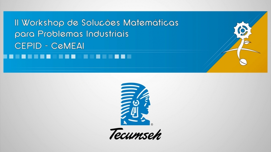II Workshop de Soluções Matemáticas para Problemas Industriais - Tecumseh - problema 1