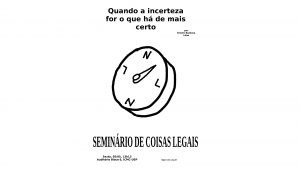 Íntegra - Seminário de Coisas Legais: Quando a incerteza for o que há de mais certo