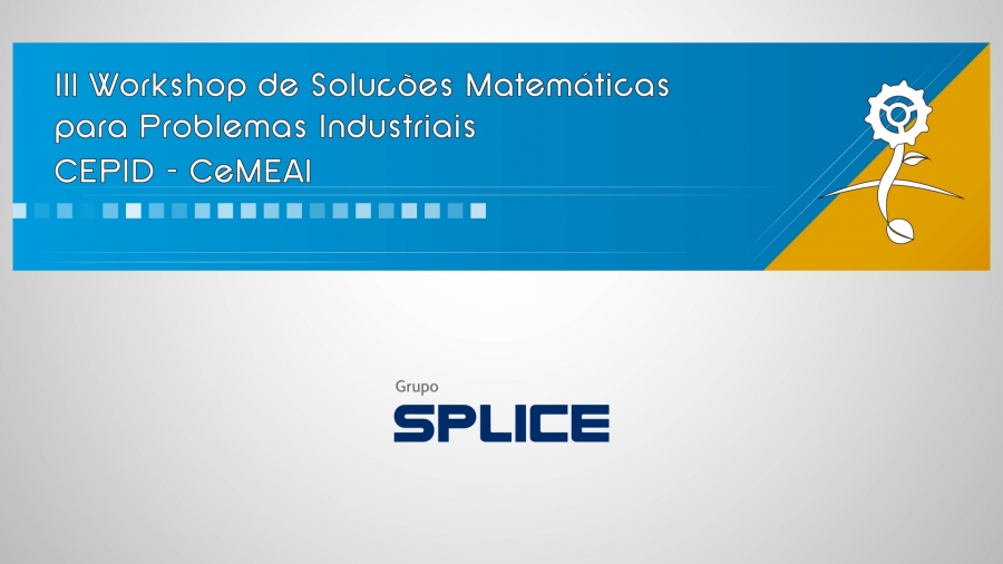 III Workshop de Soluções Matemáticas para Problemas Industriais - Splice