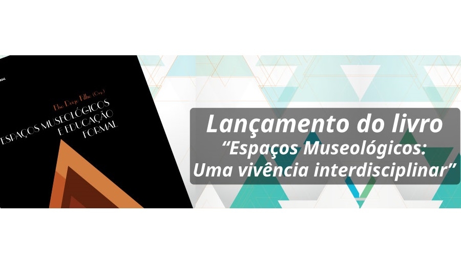 Convite: lançamento do livro “Espaços Museológicos e Educação Formal”